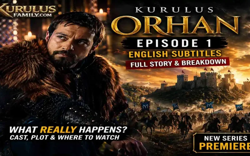 Kurulus Orhan Episode 1 in English Subtitles – Full Story, Breakdown, and Where to Watch